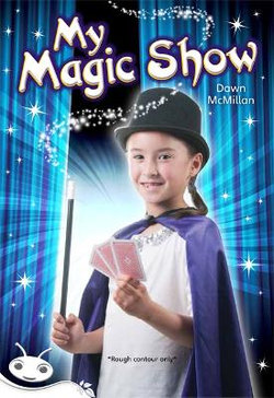 Bug Club Level 24 - White: My Magic Show (Reading Level 24/F&P Level O)