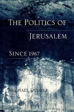 The Politics of Jerusalem Since 1967