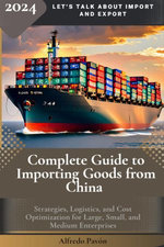 Complete Guide to Importing Goods from China Complete Guide to Importing Goods from China