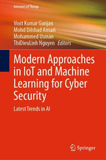 Modern Approaches in IoT and Machine Learning for Cyber Security Modern Approaches in IoT and Machine Learning for Cyber Security