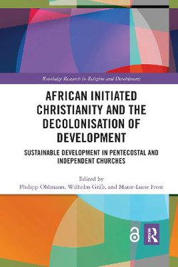 African Initiated Christianity and the Decolonisation of Development