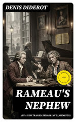 Rameau's Nephew (in a new translation by Ian C. Johnston)