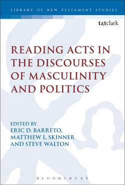 Reading Acts in the Discourses of Masculinity and Politics Reading Acts in the Discourses of Masculinity and Politics