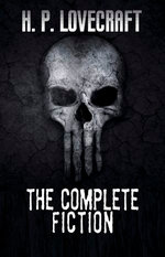 H. P. Lovecraft: The Complete Fiction H. P. Lovecraft: The Complete Fiction