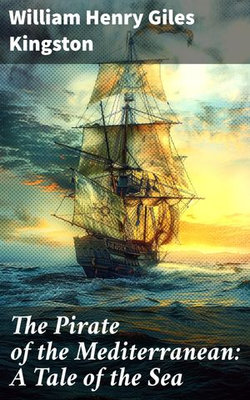 The Pirate of the Mediterranean: A Tale of the Sea The Pirate of the Mediterranean: A Tale of the Sea