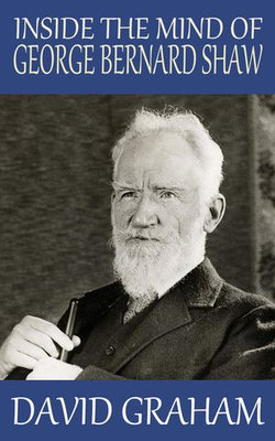 Inside the Mind of George Bernard Shaw