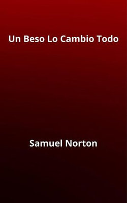 Un Beso Lo Cambio Todo Un Beso Lo Cambio Todo