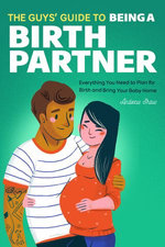 The Guys' Guide to Being a Birth Partner