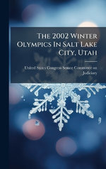 The 2002 Winter Olympics In Salt Lake City, Utah The 2002 Winter Olympics In Salt Lake City, Utah