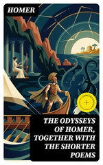 The Odysseys of Homer, together with the shorter poems