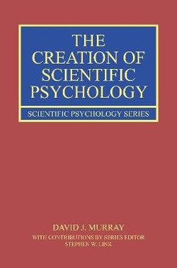 The Creation of Scientific Psychology