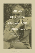 Milan Kundera Known and Unknown Milan Kundera Known and Unknown