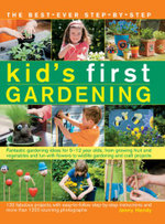 The best-ever step-by-step kid's first gardening