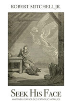 Seek His Face: Another Year of Old Catholic Homilies