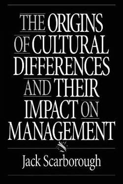 The Origins of Cultural Differences and Their Impact on Management