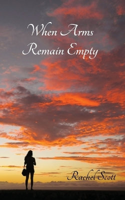 When Arms Remain Empty When Arms Remain Empty