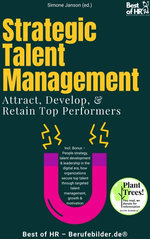 Strategic Talent Management – Attract, Develop, & Retain Top Performers