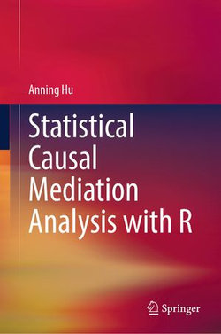 Statistical Causal Mediation Analysis with R Statistical Causal Mediation Analysis with R