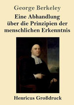 Eine Abhandlung ueber die Prinzipien der menschlichen Erkenntnis (Grossdruck)