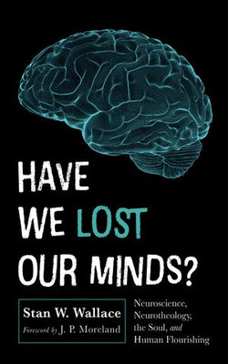 Have We Lost Our Minds? Have We Lost Our Minds?