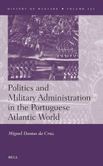 Politics and Military Administration in the Portuguese Atlantic World
