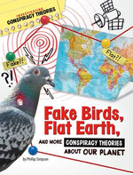 Fake Birds, Flat Earth, and More Conspiracy Theories About Our Planet