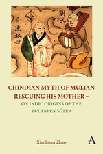 Chindian Myth of Mulian Rescuing His Mother - on Indic Origins of the Yulanpen S&amp;#363;tra