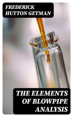 The Elements of Blowpipe Analysis The Elements of Blowpipe Analysis