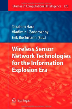Wireless Sensor Network Technologies for the Information Explosion Era