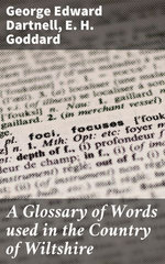 A Glossary of Words used in the Country of Wiltshire