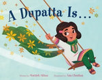 A Dupatta Is . . . A Dupatta Is . . .