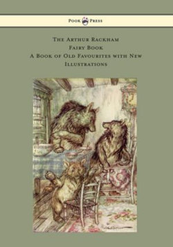 The Arthur Rackham Fairy Book - A Book of Old Favourites with New Illustrations The Arthur Rackham Fairy Book - A Book of Old Favourites with New Illustrations