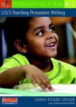 A Quick Guide to Teaching Persuasive Writing, Grades K2