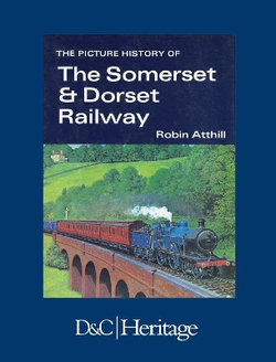 The Picture History of Somerset and Dorset Railway