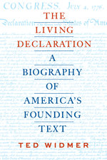 The Living Declaration: A Biography of America's Founding Text