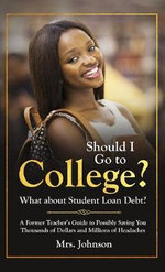 Should I Go to College? What about Student Loan Debt?