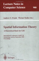 Spatial Information Theory: A Theoretical Basis for GIS