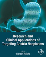 Research and Clinical Applications of Targeting Gastric Neoplasms