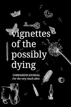 Vignettes of the Possibly Dying Companion Journal