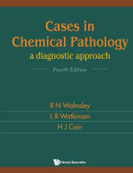 Cases In Chemical Pathology: A Diagnostic Approach (Fourth Edition)