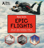 Epic Flights : Bear Grylls Epic Adventures