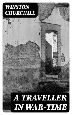 A Traveller in War-Time A Traveller in War-Time
