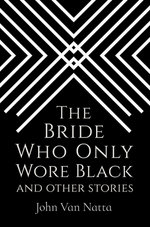 The Bride Who Only Wore Black (And Other Stories)