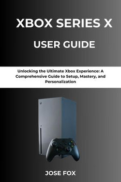XBOX SERIES X USER GUIDE