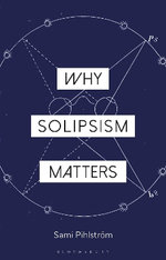 Why Solipsism Matters