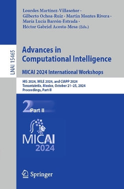 Advances in Computational Intelligence. MICAI 2024 International Workshops Advances in Computational Intelligence. MICAI 2024 International Workshops