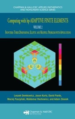 Computing with hp-ADAPTIVE FINITE ELEMENTS Computing with hp-ADAPTIVE FINITE ELEMENTS