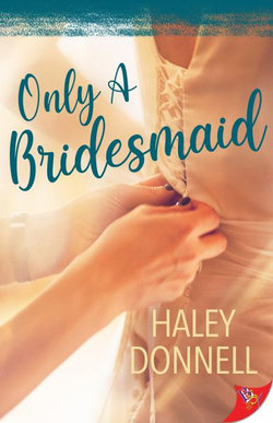 Only a Bridesmaid Only a Bridesmaid