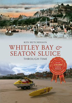 Whitley Bay & Seaton Sluice Through Time