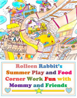 Rolleen Rabbit's Summer Play and Food Corner Work Fun with Mommy and Friends